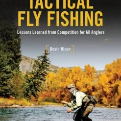 Stackpole Tactical Fly Fishing: Lessons Learned From Competition For All Anglers By Devin Olsen Books & Videos
